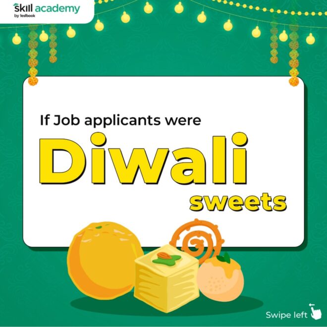 If our job applicants were compared to Diwali mithais, the bar has officially be…